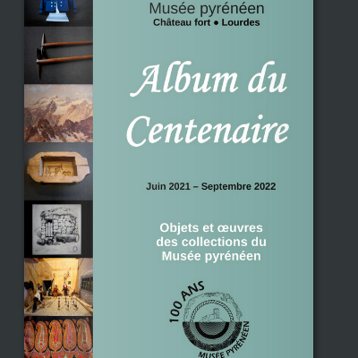 Album du centenaire Musée pyrénéen de Lourdes