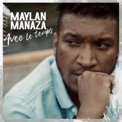 "Avec le temps" dernier album en date de Maylan Manaza 