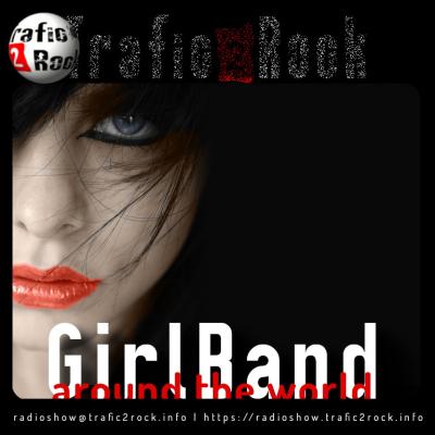 Trafic 2 Rock Radio-Show [Special GirlBands] #99