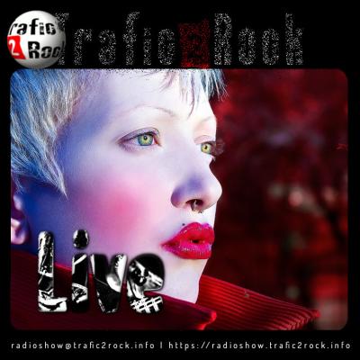 Trafic 2 Rock Radio-show [Live] #115