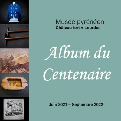 Album du centenaire du Musée Pyrénéen de Lourdes -