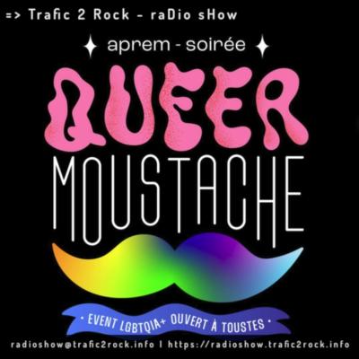 Trafic 2 Rock #168 Queer Moustache