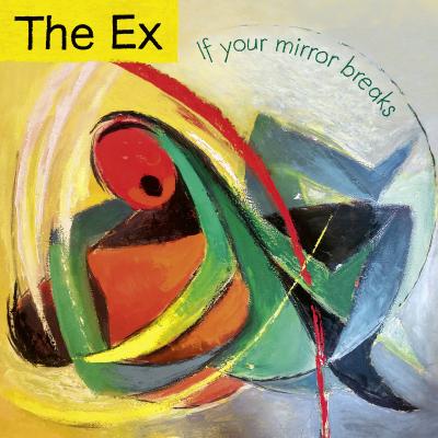 Pochette de l'album If your mirror breaks de THE EX
