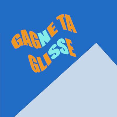 gagne ta glisse écrit en mode vague sur un fond bleu et au dessus d'une montagne stylisée