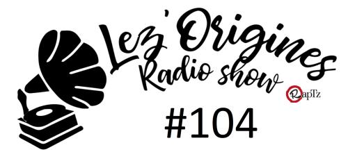 Lez'Origines #104