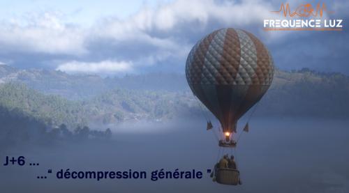 Minute M # J+6 ... "Décompression générale"