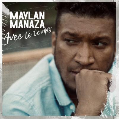 "Avec le temps" dernier album en date de Maylan Manaza 