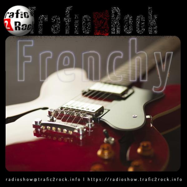 Trafic 2 Rock Radio-show [Frenchy] #105