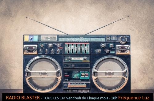 Radio Blaster - écoutez et réécoutez votre émission du mois juin !