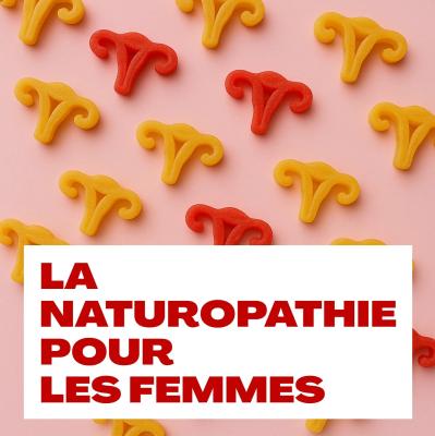 De la Naturopathie adaptée aux femmes