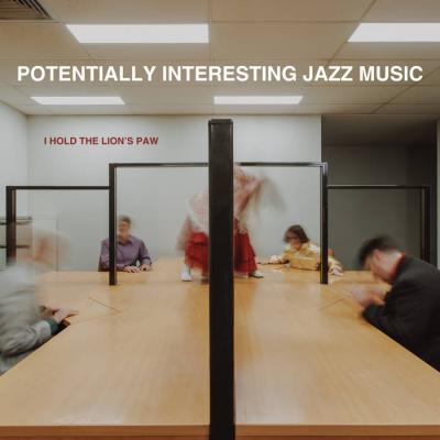 Pochette album de Potentially Interesting Jazz Music par I Hold the Lion’s Paw 